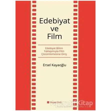 Edebiyat ve Film - Ersel Kayaoğlu - Hiperlink Yayınları