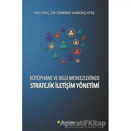 Kütüphane ve Bilgi Merkezlerinde Stratejik İletişim Yönetimi