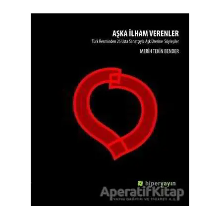 Aşka İlham Verenler - Merih Tekin Bender - Hiperlink Yayınları