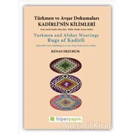 Kadirli’nin Kilimleri: Türkmen ve Avşar Dokumaları - Kenan Erzurum - Hiperlink Yayınları