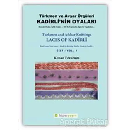 Kadirli’nin Oyaları: Türkmen ve Avşar Örgüleri: Cilt 1 - Kenan Erzurum - Hiperlink Yayınları
