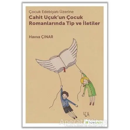 Çocuk Edebiyatı Üzerine Cahit Uçukun Çocuk Romanlarında Tip ve İletiler