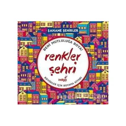 Renkler Şehri - Şahane Şehirler - Kolektif - İndigo Kitap