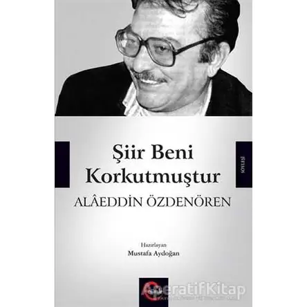 Şiir Beni Korkutmuştur - Alaeddin Özdenören - Mustafa Aydoğan - Cümle Yayınları