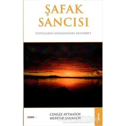 Şafak Sancısı - Cengiz Aytmatov - Bengü Yayınları