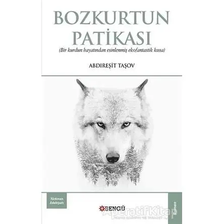 Bozkurtun Patikası - Abdireşit Taşov - Bengü Yayınları