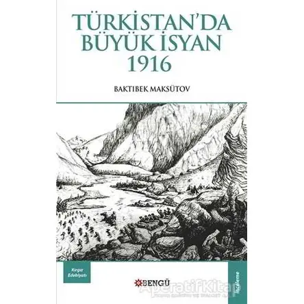 Türkistanda Büyük İsyan 1916 - Baktıbek Maksütov - Bengü Yayınları