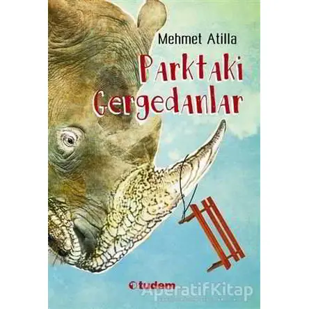 Parktaki Gergedanlar - Mehmet Atilla - Tudem Yayınları