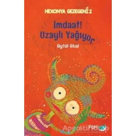 İmdaat! Uzaylı Yağıyor - Hexonya Gezegeni 2 - Aytül Akal - FOM Kitap