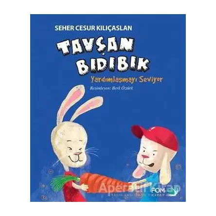 Tavşan Bıdıbık Yardımlaşmayı Seviyor - Seher Cesur Kılıçaslan - FOM Kitap