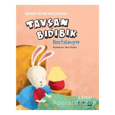 Tavşan Bıdıbık Hastalanıyor - Seher Cesur Kılıçaslan - FOM Kitap