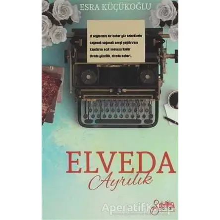 Elveda Ayrılık - Esra Küçükoğlu - Serencam Yayınevi