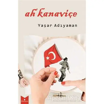 Ah Kanaviçe - Yaşar Adıyaman - Serencam Yayınevi