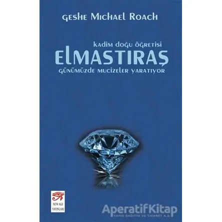 Elmastıraş - Günümüzde Mucizeler Yaratıyor - Geshe Michael Roach - New Age Yayınları