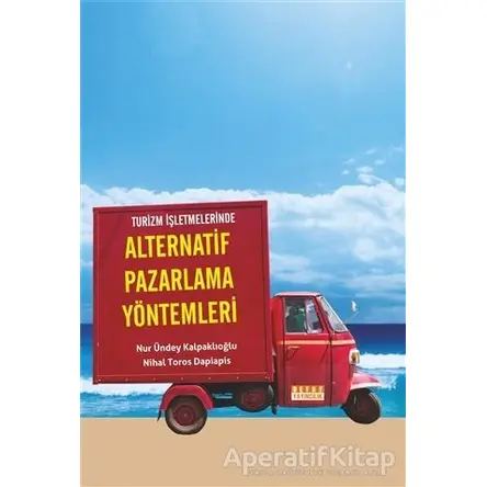Turizm Işletmelerinde Alternatif Pazarlama Yöntemleri - Nur Ündey Kalpaklıoğlu - Detay Yayıncılık