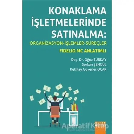 Konaklama İşletmelerinde Satınalma: Organizasyon - İşlemler - Süreçler