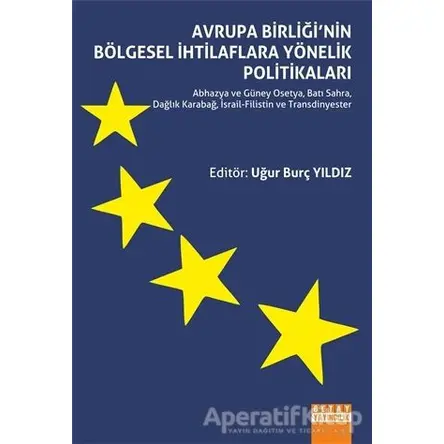 Avrupa Birliğinin Bölgesel İhtilaflara Yönelik Politikaları - Uğur Burç Yıldız - Detay Yayıncılık