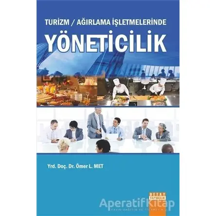 Turizm / Ağırlama İşletmelerinde Yöneticilik - Ömer L. Met - Detay Yayıncılık