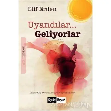 Uyandılar Geliyorlar - Elif Erden - Siyah Beyaz Yayınları