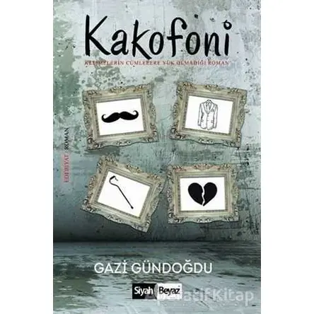Kakofoni - Gazi Gündoğdu - Siyah Beyaz Yayınları