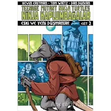 Ninja Kaplumbağalar Cilt 2 - Eski ve Yeni Düşmanlar - Kevin Eastman - Arka Bahçe Yayıncılık