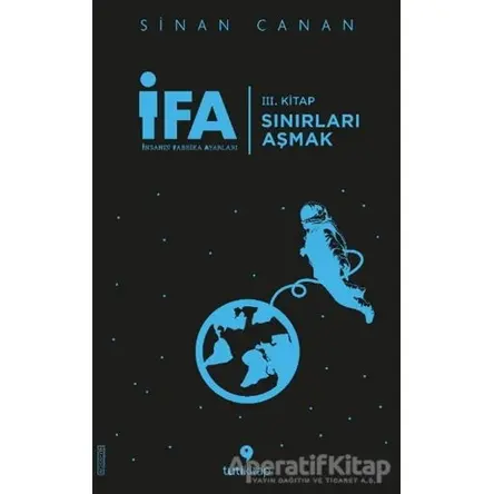 İFA: İnsanın Fabrika Ayarları 3. Kitap - Sınırları Aşmak - Sinan Canan - Tuti Kitap