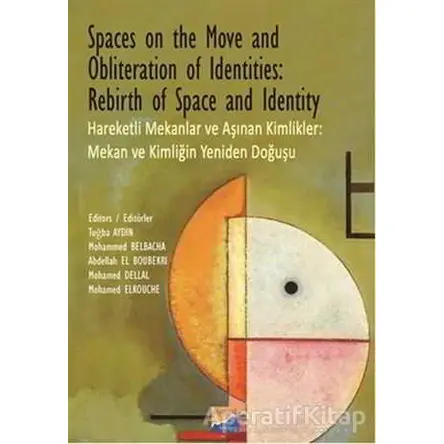 Spaces on the Move And Obliteration of Identites: Rebirth of Space and Identity - Hareketli Mekanlar