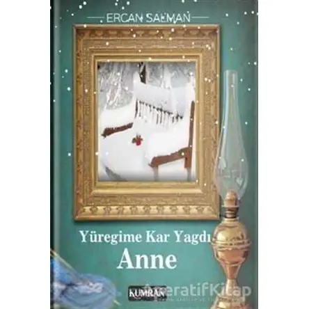 Yüreğime Kar Yağdı Anne - Ercan Salman - Kumran Yayınları