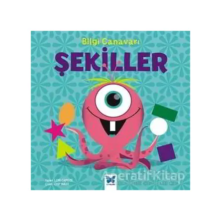 Bilgi Canavarı: Şekiller - Lori Capote - Mavi Kelebek Yayınları