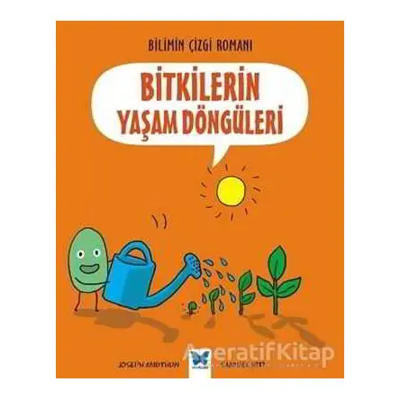 Bitkilerin Yaşam Döngüleri - Joseph Midthun - Mavi Kelebek Yayınları