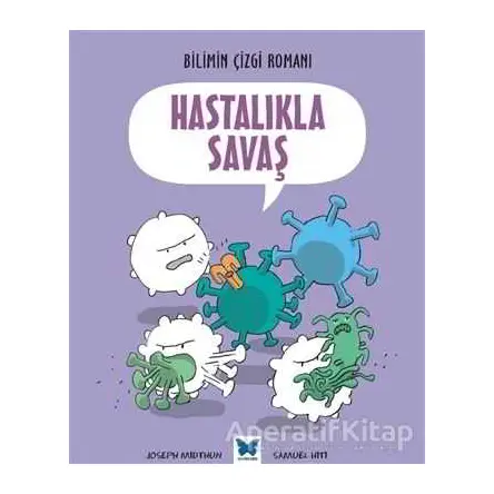 Hastalıkla Savaş - Joseph Midthun - Mavi Kelebek Yayınları