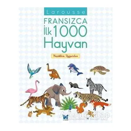 Larousse Fransızca İlk 1000 Hayvan - Kolektif - Mavi Kelebek Yayınları