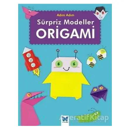 Sürpriz Modeller Origami - Catherine Ard - Mavi Kelebek Yayınları
