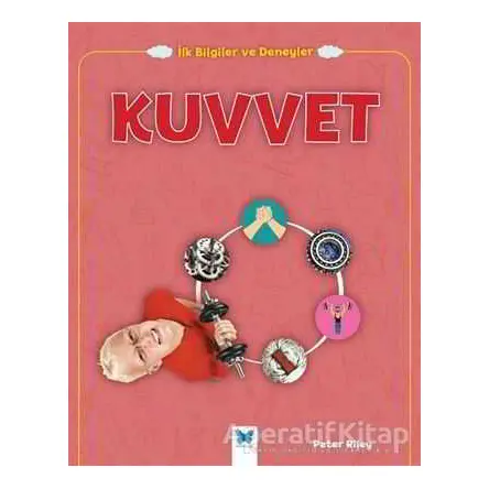 Kuvvet - İlk Bilgiler ve Deneyler - Peter Riley - Mavi Kelebek Yayınları