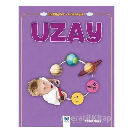 Uzay - İlk Bilgiler ve Deneyler - Peter Riley - Mavi Kelebek Yayınları