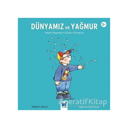Dünyamız ve Yağmur - Shirley Willis - Mavi Kelebek Yayınları