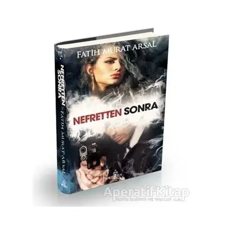Nefretten Sonra - Fatih Murat Arsal - Ephesus Yayınları