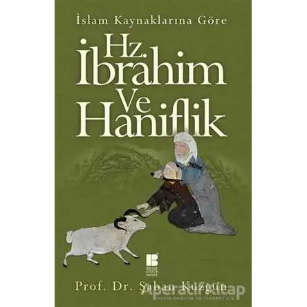 İslam Kaynaklarına Göre Hz. İbrahim ve Haniflik - Şaban Kuzgun - Bilge Kültür Sanat