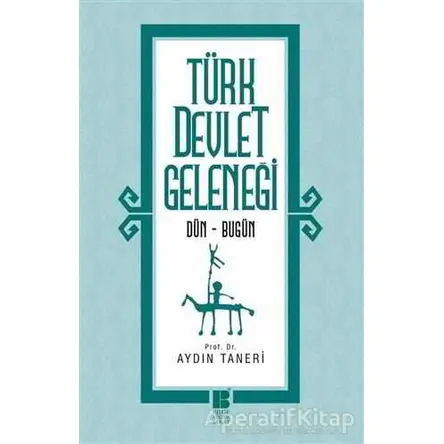 Türk Devlet Geleneği - Aydın Taneri - Bilge Kültür Sanat