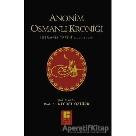 Anonim Osmanlı Kroniği - Necdet Öztürk - Bilge Kültür Sanat