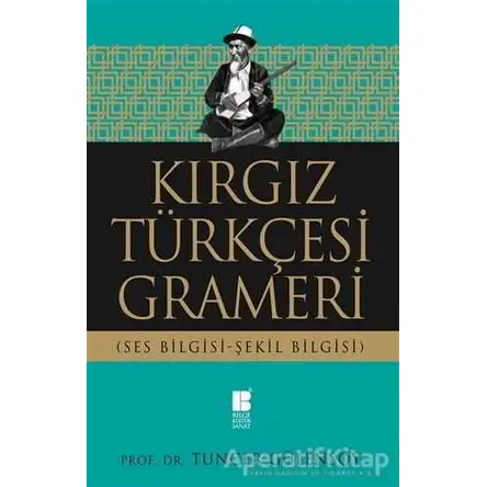 Kırgız Türkçesi Grameri - Tuncer Gülensoy - Bilge Kültür Sanat