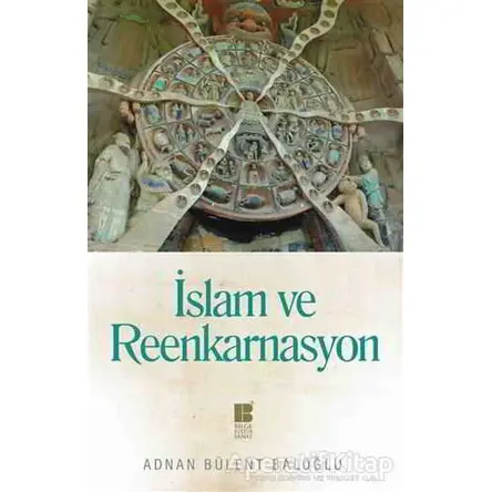 İslam ve Reenkarnasyon - Adnan Bülent Baloğlu - Bilge Kültür Sanat