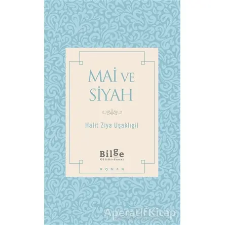 Mai ve Siyah - Halit Ziya Uşaklıgil - Bilge Kültür Sanat