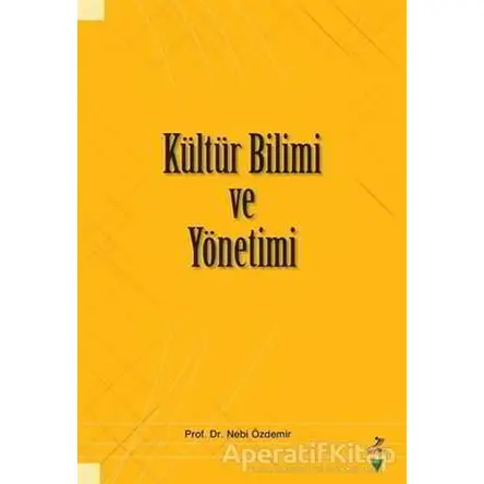 Kültür Bilimi ve Yönetimi - Nebi Özdemir - Grafiker Yayınları