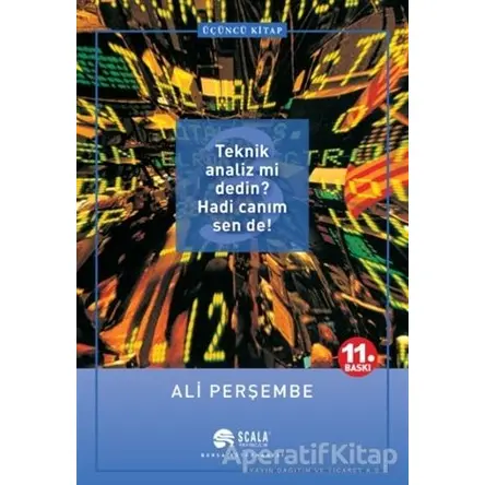 Teknik Analiz mi Dedin? Hadi Canım Sen de! Üçüncü Kitap - Ali Perşembe - Scala Yayıncılık