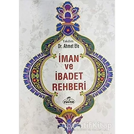 İman ve İbadet Rehberi - Ahmet Efe - Ravza Yayınları
