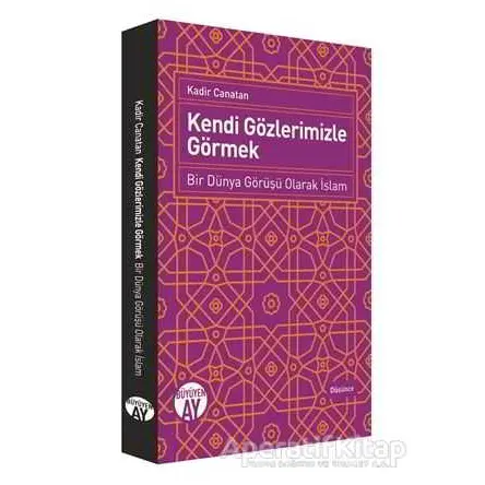 Kendi Gözlerimizle Görmek - Kadir Canatan - Büyüyen Ay Yayınları