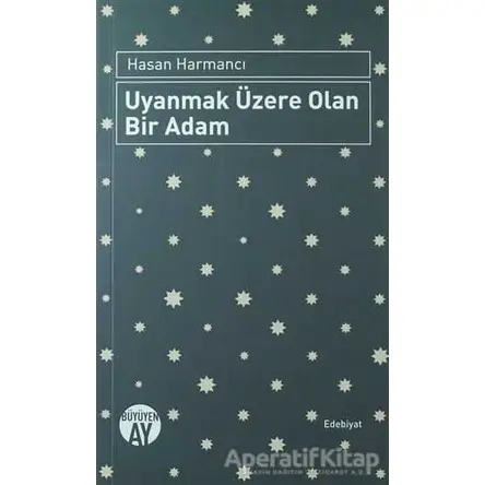 Uyanmak Üzere Olan Bir Adam - Hasan Harmancı - Büyüyen Ay Yayınları