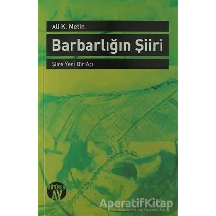 Barbarlığın Şiiri - Ali K. Metin - Büyüyen Ay Yayınları