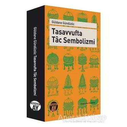 Tasavvufta Tac Sembolizmi - Güldane Gündüzöz - Büyüyen Ay Yayınları